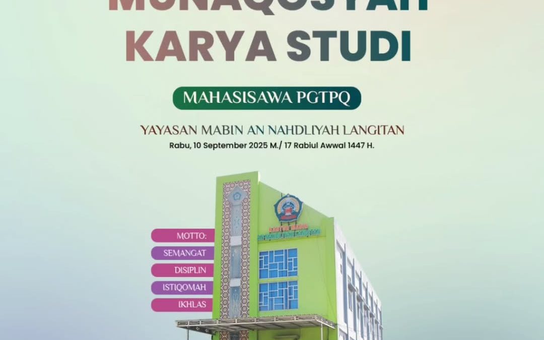 MUNAQOSYAH KARYA STUDI: Tonggak Keberhasilan Mahasiswa PGTPQ Yayasan Mabin An-Nahdliyah Langitan